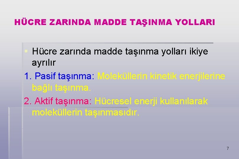 HÜCRE ZARINDA MADDE TAŞINMA YOLLARI § Hücre zarında madde taşınma yolları ikiye ayrılır 1.