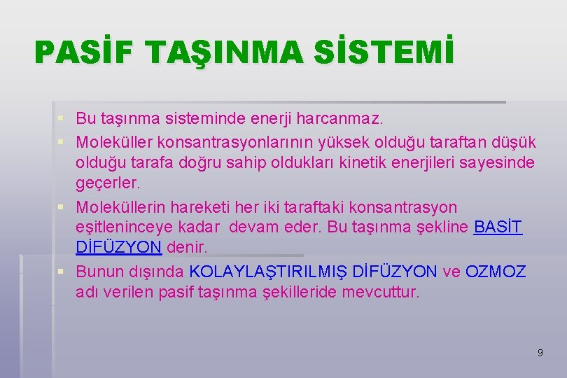 PASİF TAŞINMA SİSTEMİ § Bu taşınma sisteminde enerji harcanmaz. § Moleküller konsantrasyonlarının yüksek olduğu
