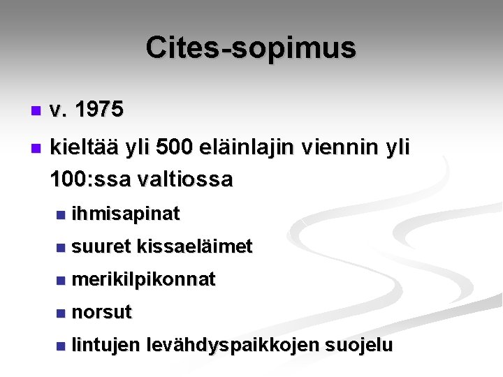 Cites-sopimus n v. 1975 n kieltää yli 500 eläinlajin viennin yli 100: ssa valtiossa