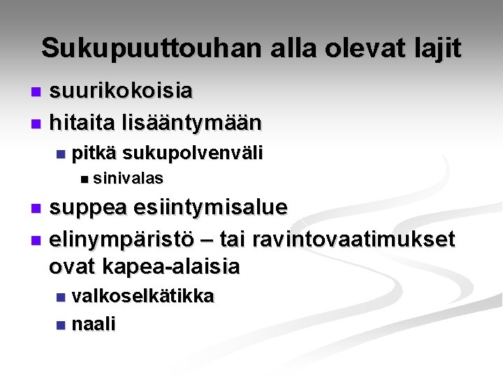 Sukupuuttouhan alla olevat lajit suurikokoisia n hitaita lisääntymään n n pitkä sukupolvenväli n sinivalas