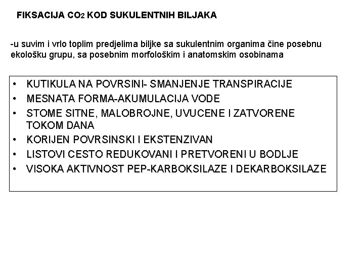 FIKSACIJA CO 2 KOD SUKULENTNIH BILJAKA -u suvim i vrlo toplim predjelima biljke sa