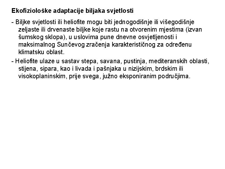 Ekofiziološke adaptacije biljaka svjetlosti - Biljke svjetlosti ili heliofite mogu biti jednogodišnje ili višegodišnje