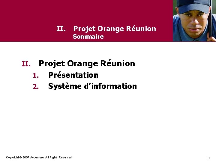 II. Projet Orange Réunion Sommaire Projet Orange Réunion 1. 2. Présentation Système d’information Copyright