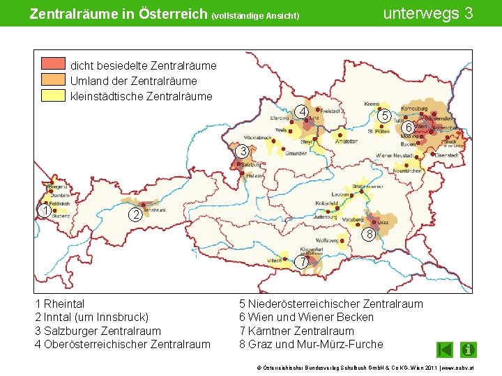 unterwegs 3 Zentralräume in Österreich (vollständige Ansicht) dicht besiedelte Zentralräume Umland der Zentralräume kleinstädtische