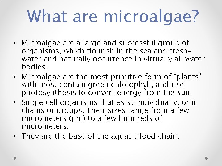 What are microalgae? • Microalgae are a large and successful group of organisms, which