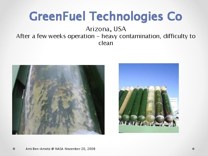 Green. Fuel Technologies Co Arizona, USA After a few weeks operation - heavy contamination,