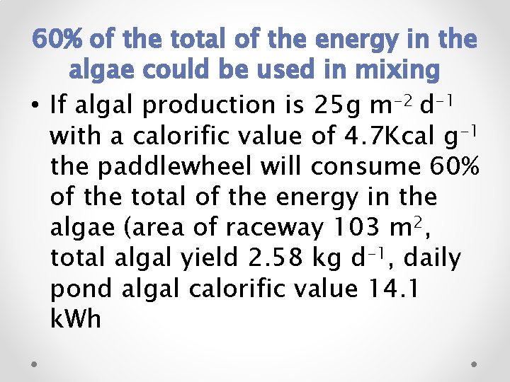 60% of the total of the energy in the algae could be used in