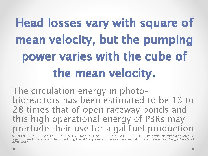 Head losses vary with square of mean velocity, but the pumping power varies with