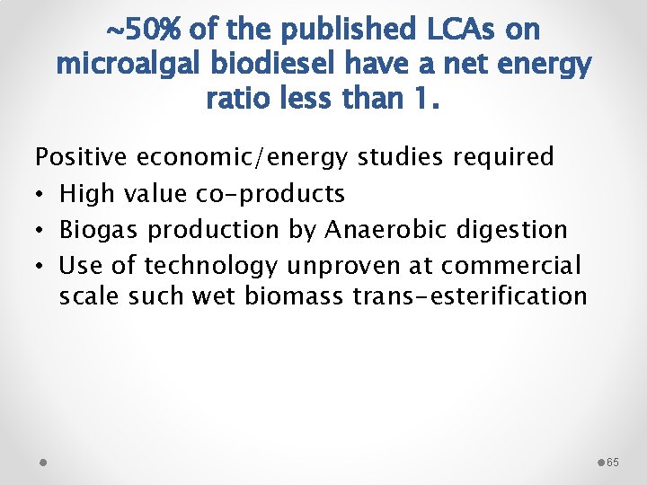 ~50% of the published LCAs on microalgal biodiesel have a net energy ratio less