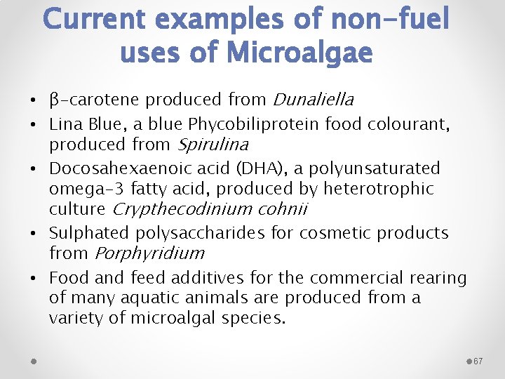 Current examples of non-fuel uses of Microalgae • β-carotene produced from Dunaliella • Lina