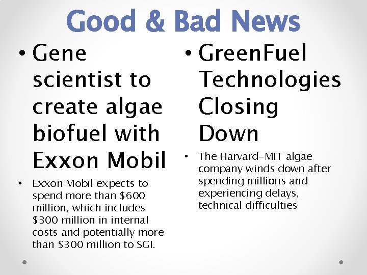 Good & Bad News • Green. Fuel • Gene Technologies scientist to Closing create