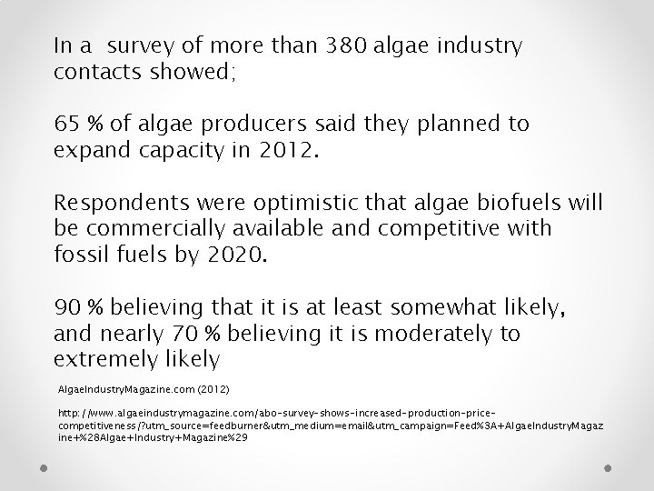 In a survey of more than 380 algae industry contacts showed; 65 % of