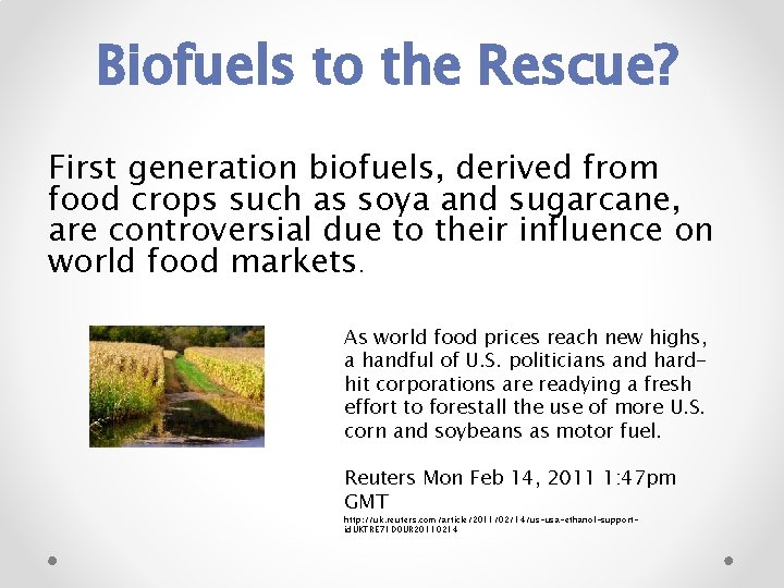 Biofuels to the Rescue? First generation biofuels, derived from food crops such as soya
