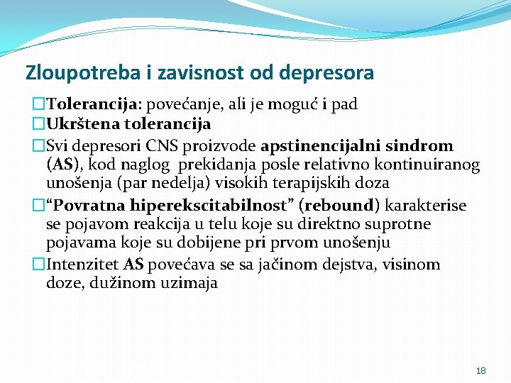 Zloupotreba i zavisnost od depresora �Tolerancija: povećanje, ali je moguć i pad �Ukrštena tolerancija