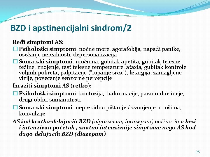 BZD i apstinencijalni sindrom/2 Ređi simptomi AS: � Psihološki simptomi: noćne more, agorafobija, napadi