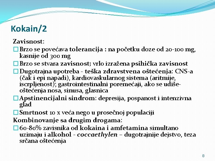 Kokain/2 Zavisnost: �Brzo se povećava tolerancija : na početku doze od 20 -100 mg,