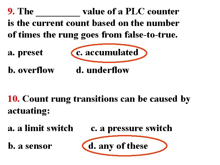 9. The _____ value of a PLC counter is the current count based on