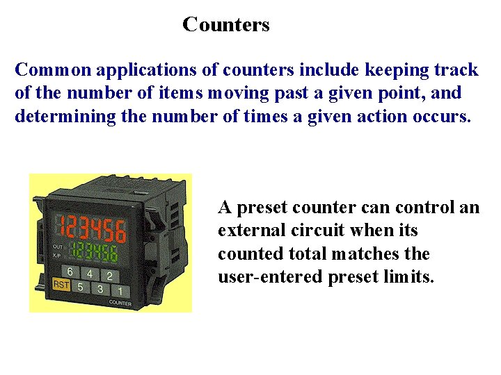 Counters Common applications of counters include keeping track of the number of items moving