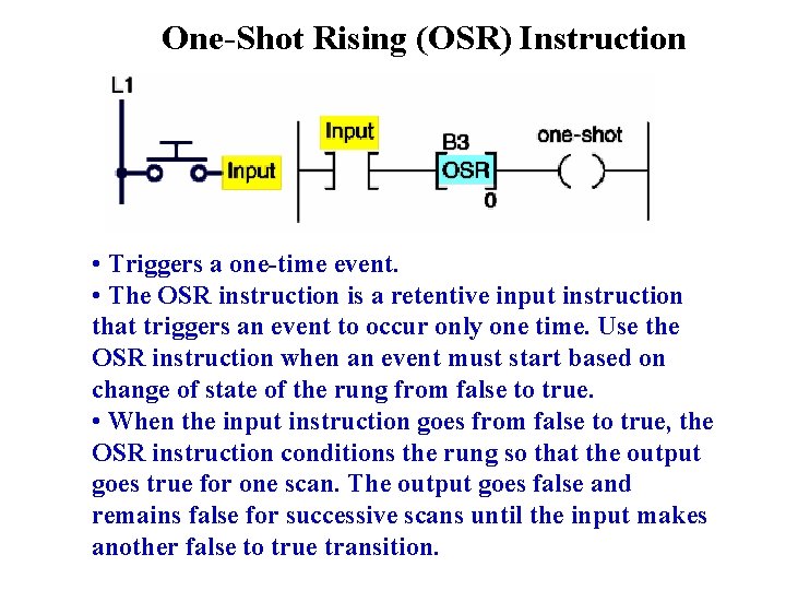 One-Shot Rising (OSR) Instruction • Triggers a one-time event. • The OSR instruction is