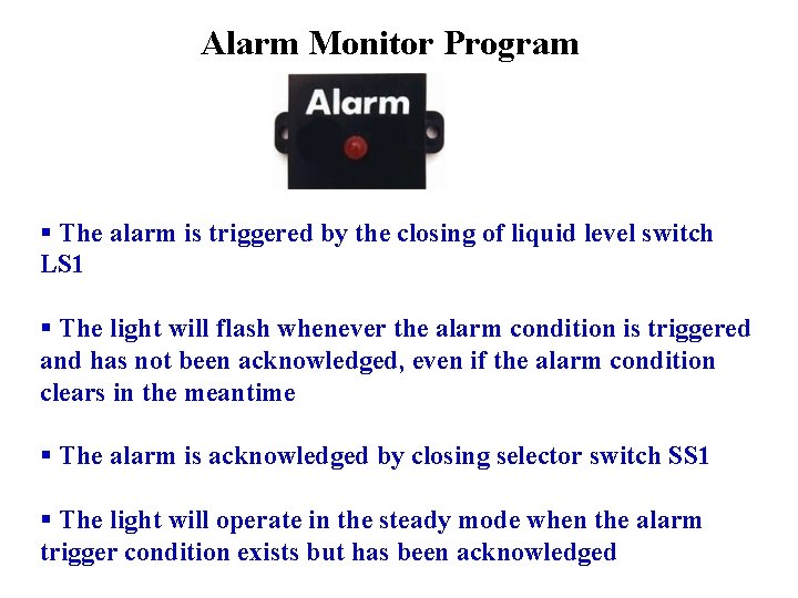 Alarm Monitor Program § The alarm is triggered by the closing of liquid level