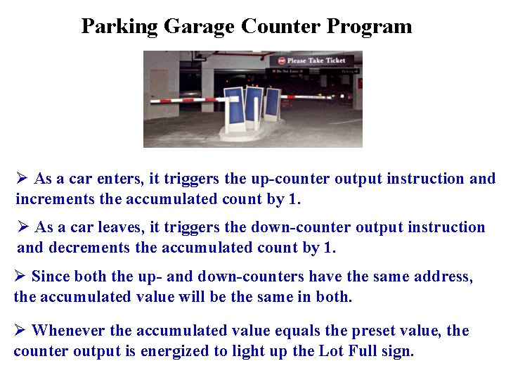 Parking Garage Counter Program Ø As a car enters, it triggers the up-counter output