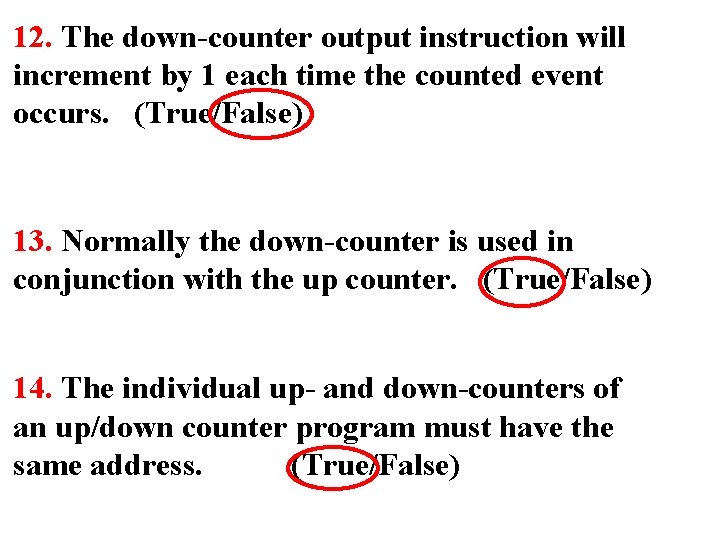 12. The down-counter output instruction will increment by 1 each time the counted event
