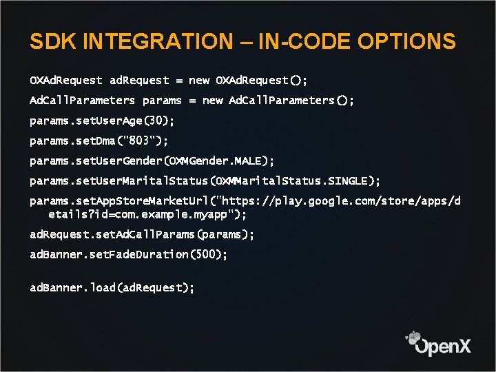 SDK INTEGRATION – IN-CODE OPTIONS OXAd. Request ad. Request = new OXAd. Request(); Ad.