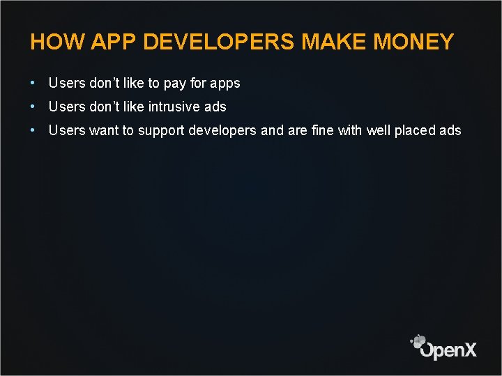HOW APP DEVELOPERS MAKE MONEY • Users don’t like to pay for apps •