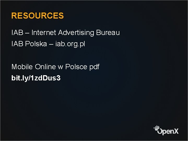 RESOURCES IAB – Internet Advertising Bureau IAB Polska – iab. org. pl Mobile Online