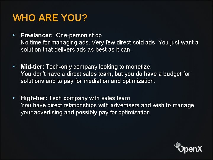WHO ARE YOU? • Freelancer: One-person shop No time for managing ads. Very few