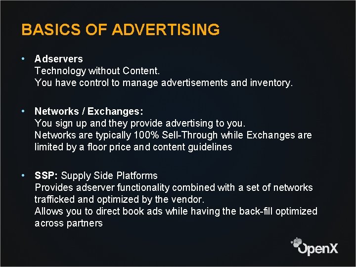 BASICS OF ADVERTISING • Adservers Technology without Content. You have control to manage advertisements