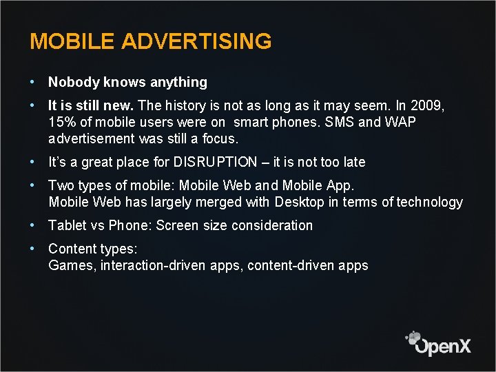 MOBILE ADVERTISING • Nobody knows anything • It is still new. The history is
