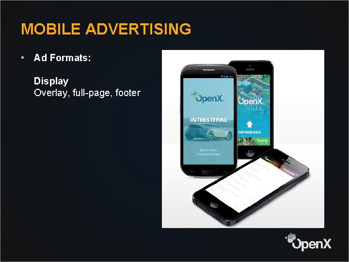 MOBILE ADVERTISING • Ad Formats: Display Overlay, full-page, footer 