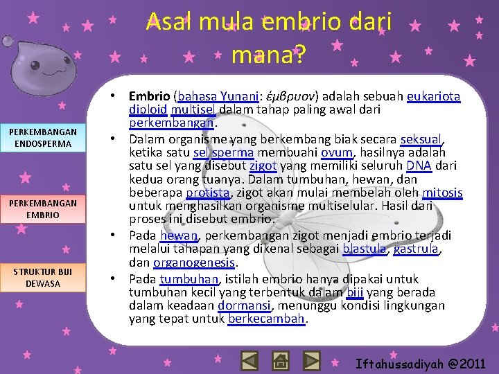 Asal mula embrio dari mana? PERKEMBANGAN ENDOSPERMA PERKEMBANGAN EMBRIO STRUKTUR BIJI DEWASA • Embrio