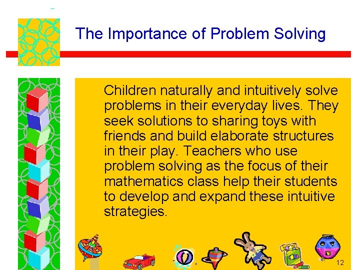The Importance of Problem Solving Children naturally and intuitively solve problems in their everyday