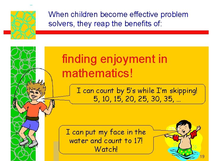 When children become effective problem solvers, they reap the benefits of: finding enjoyment in
