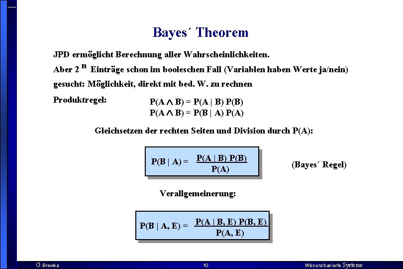 Bayes´ Theorem JPD ermöglicht Berechnung aller Wahrscheinlichkeiten. Aber 2 n Einträge schon im booleschen