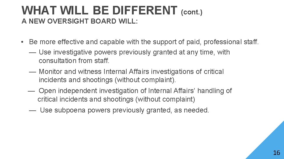 WHAT WILL BE DIFFERENT (cont. ) A NEW OVERSIGHT BOARD WILL: • Be more