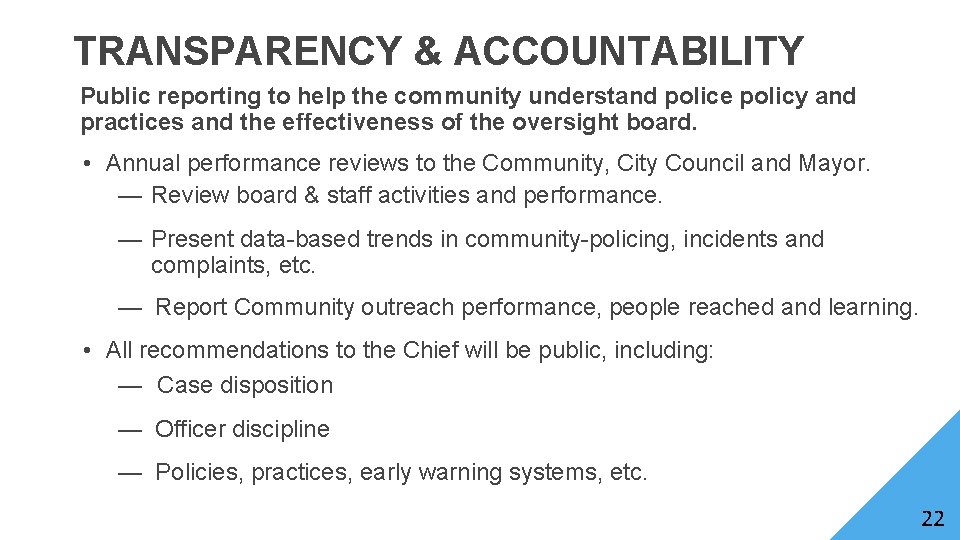TRANSPARENCY & ACCOUNTABILITY Public reporting to help the community understand police policy and practices