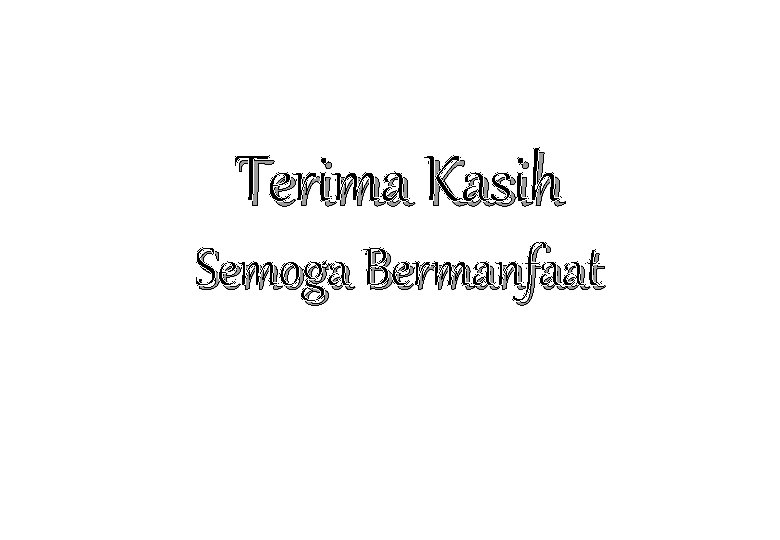 Terima Kasih Semoga Bermanfaat 