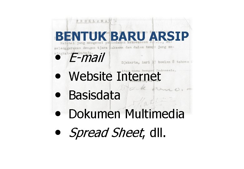 BENTUK BARU ARSIP • • • E-mail Website Internet Basisdata Dokumen Multimedia Spread Sheet,