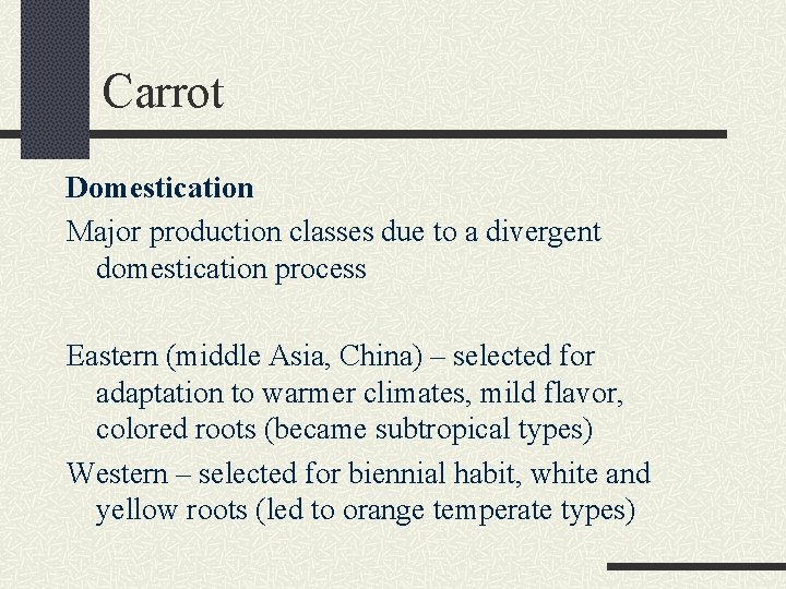 Carrot Domestication Major production classes due to a divergent domestication process Eastern (middle Asia,