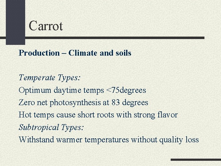 Carrot Production – Climate and soils Temperate Types: Optimum daytime temps <75 degrees Zero