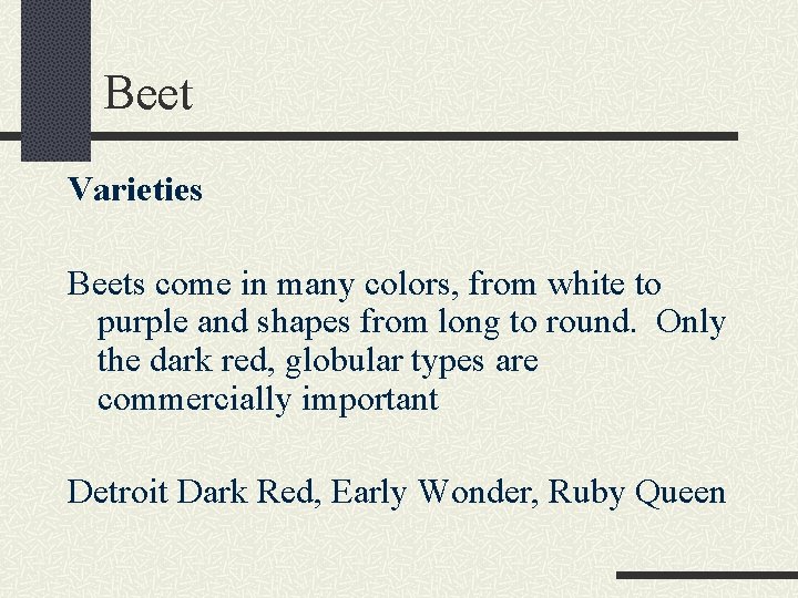 Beet Varieties Beets come in many colors, from white to purple and shapes from