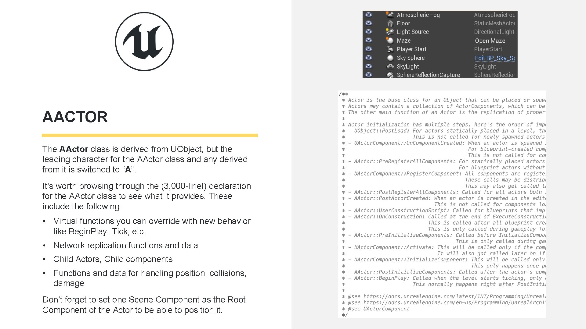 AACTOR The AActor class is derived from UObject, but the leading character for the