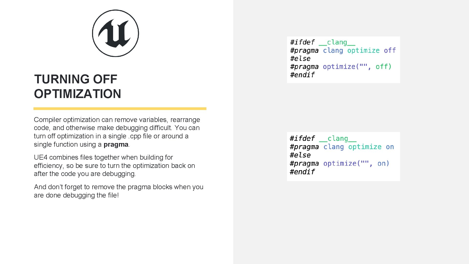 TURNING OFF OPTIMIZATION Compiler optimization can remove variables, rearrange code, and otherwise make debugging