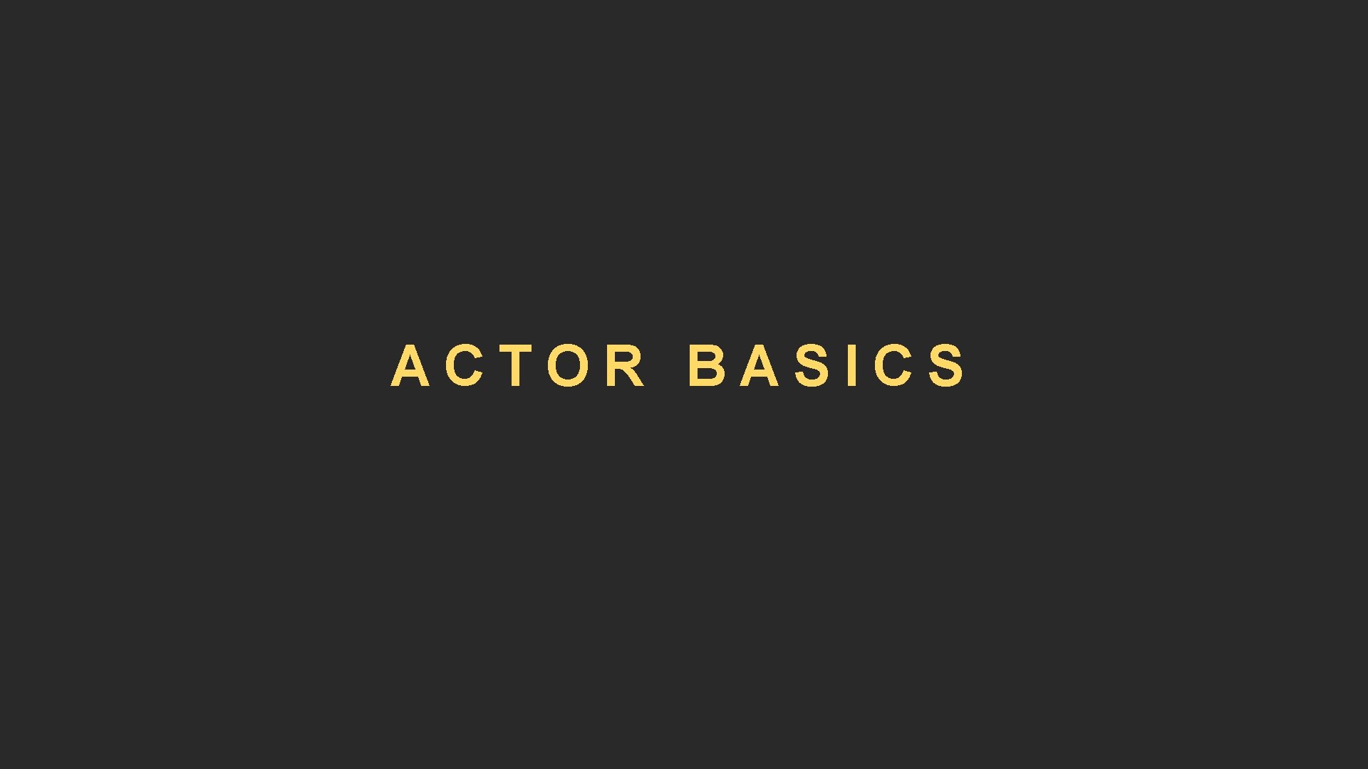 ACTOR BASICS 