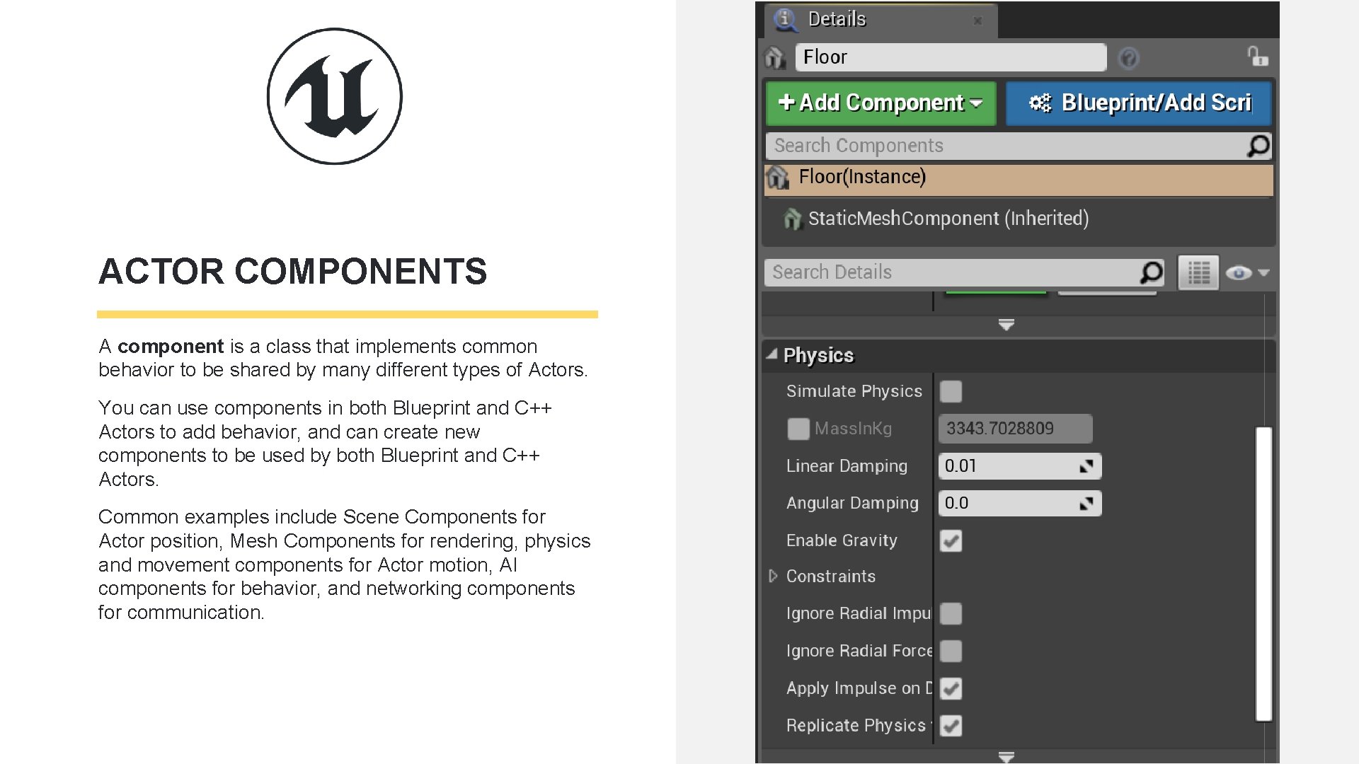 ACTOR COMPONENTS A component is a class that implements common behavior to be shared ACTOR COMPONENTS A component is a class that implements common behavior to be shared
