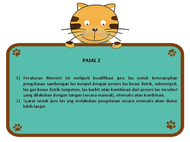 PASAL 2 1) Peraturan Menteri ini meliputi kwalifikasi juru las untuk keterampilan pengelasan sambungan