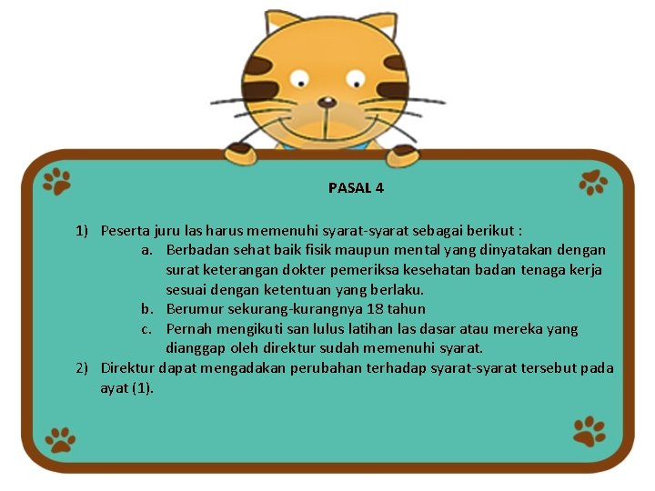 PASAL 4 1) Peserta juru las harus memenuhi syarat-syarat sebagai berikut : a. Berbadan